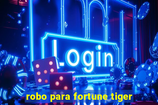 robo para fortune tiger